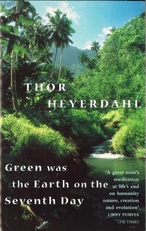 Green Was The Earth On The Seventh Day (Paperback) - Thor Heyerdahl