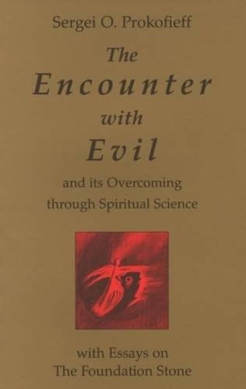 The Encounter with Evil: And Its Overcoming Through Spiritual Science (Paperback) - Sergei O. Prokofieff