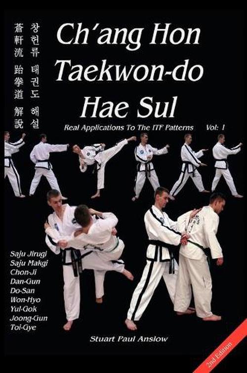 Ch'ang Hon Taekwon-Do Hae Sul - Real Applications to the Itf Patterns (Hardcover) - Stuart Paul Anslow