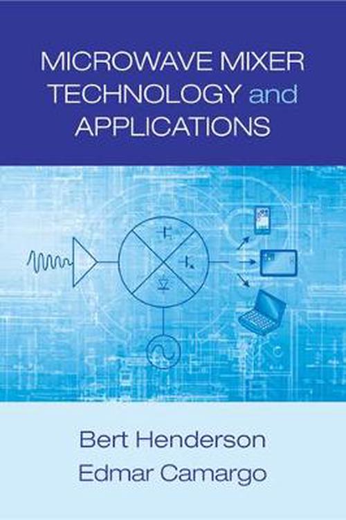 Microwave Mixer Technology and Applications (Hardcover) - Bert Henderson