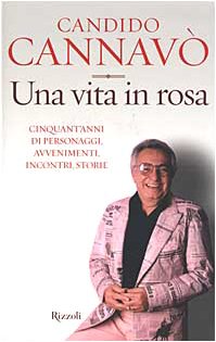 Una vita in rosa. Cinquant'anni di personaggi, avvenimenti, incontri, storie (Varia) - Cannavò, Candido