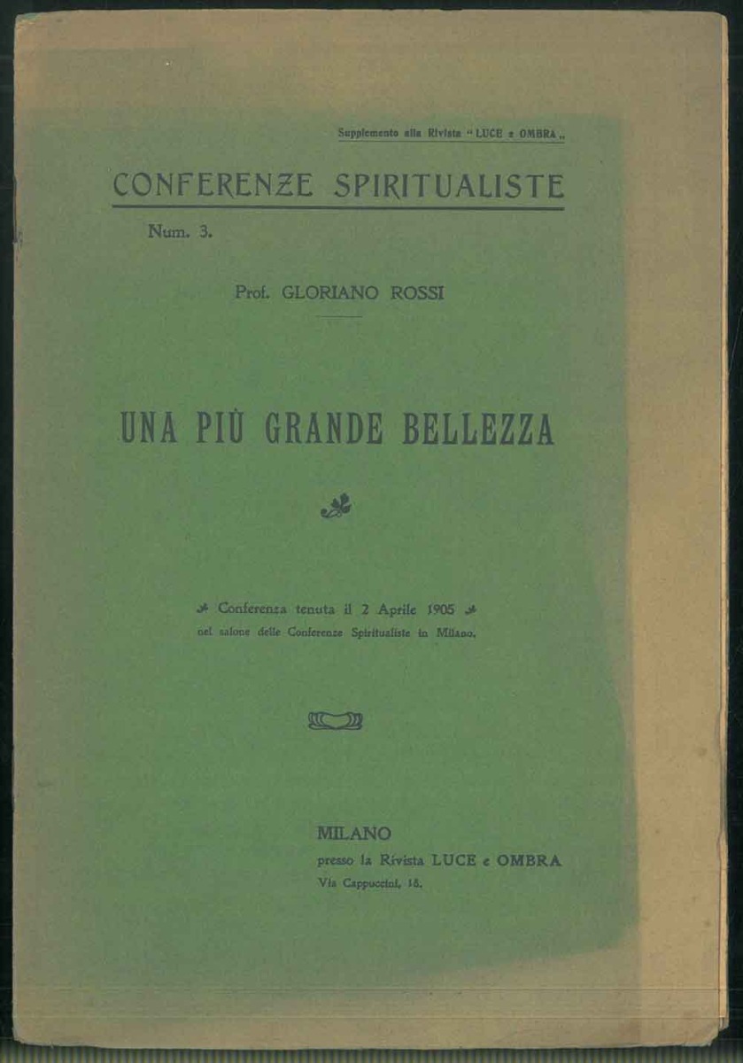 Abebooks Supplemento alla rivista "Luce e Ombra" N. 3. Una più grande bellezza. Conferenza tenuta il 2 Aprile 1905 nel salone delle Conferenze Spiritualiste in Milano