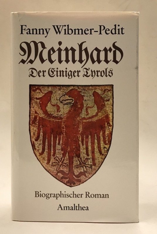 Meinhard. Der Einiger Tyrols. Biographischer Roman. - Wibmer-Pedit, Fanny