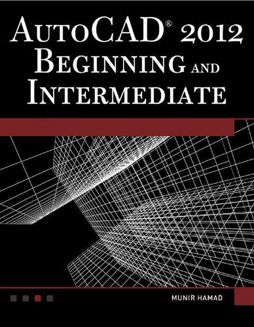 AutoCAD 2012 Beginning and Intermediate (Paperback) - Munir Hamad