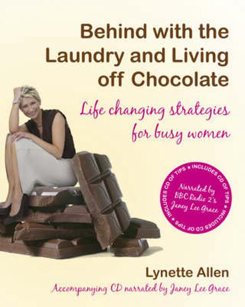 Behind with the Laundry and Living Off Chocolate: Life Changing Strategies for Busy Women [With Abridged Audio CD] (Paperback) - Lynette Allen