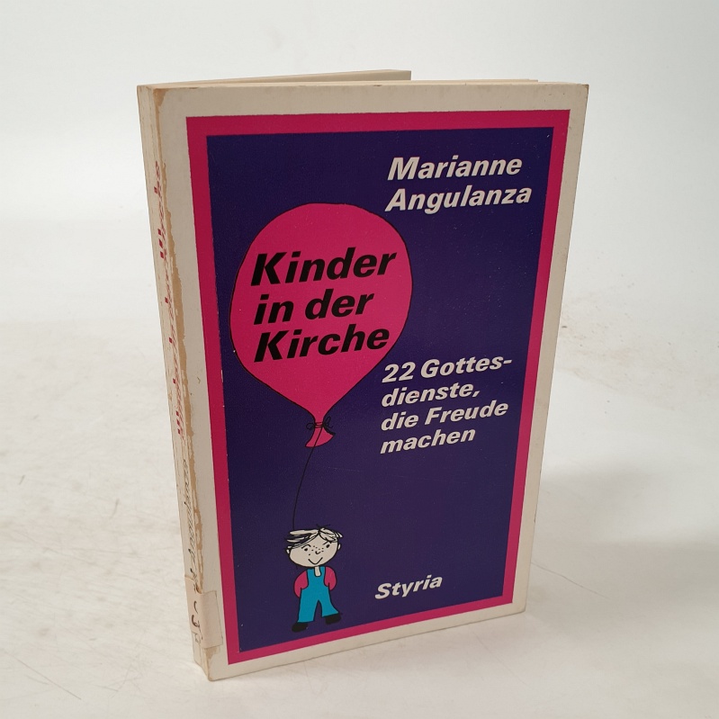 Kinder in der Kirche. 22 Gottesdienste, die Freude machen. - Angulanza, Marianne,