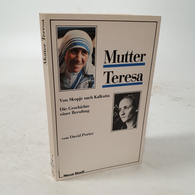 Mutter Teresa. Von Skopje nach Kalkutta, die Geschichte einer Berufung. - Porter, David