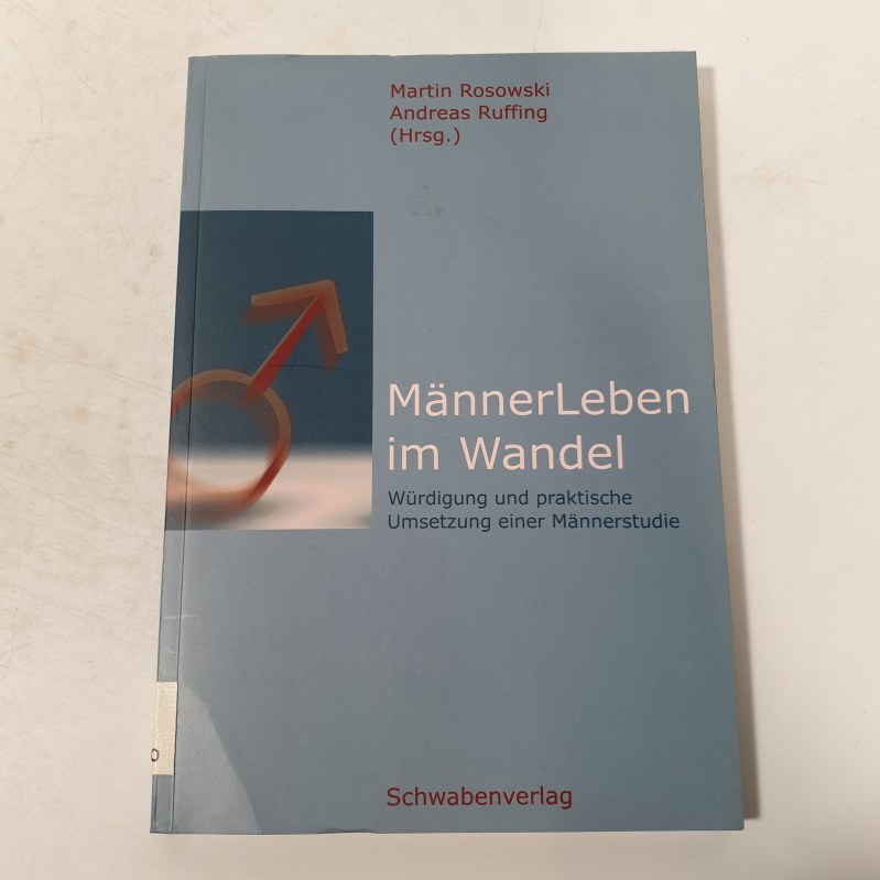 Männer Leben im Wandel : Würdigung und praktische Umsetzung einer Männerstudie. - Rosowski, Martin,