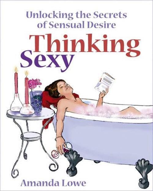 Thinking Sexy: Unlocking the Secrets of Sensual Desire (Paperback) - Amanda Lowe