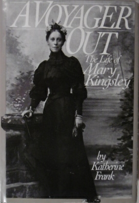 A voyager out. The life of Mary Kingsley. FRANK, Katherine. [ ] [Couverture rigide]