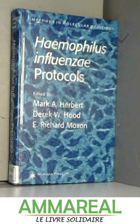 Haemophilus Influenzae Protocols - Mark A. Herbert, Derek W. Hood et E. Richard Moxon