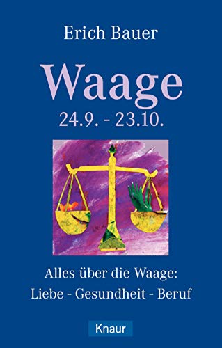 Waage 24.9.-23.10.: Alles über die Waage: Liebe - Gesundheit - Beruf - Bauer, Erich