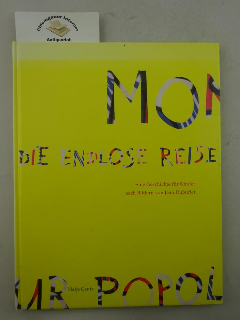 Die endlose Reise des Monsieur Popol : eine Geschichte für Kinder. Nach Bildern von Jean Dubuffet . Hrsg.: Ernst-Gerhard Güse. Text und Idee: Annette Kulenkampff ; Wolfgang Birk. Saarland-Museum Saarbrücken. - Dubuffet, Jean, Ernst-Gerhard Güse und Annette Kulenkampff