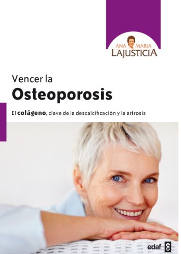 Vencer la osteoporosis: El col?geno, clave de la descalcificaci?n y la artrosis (Plus Vitae) (Spanish Edition) - Lajusticia Bergasa, Ana Mar?a