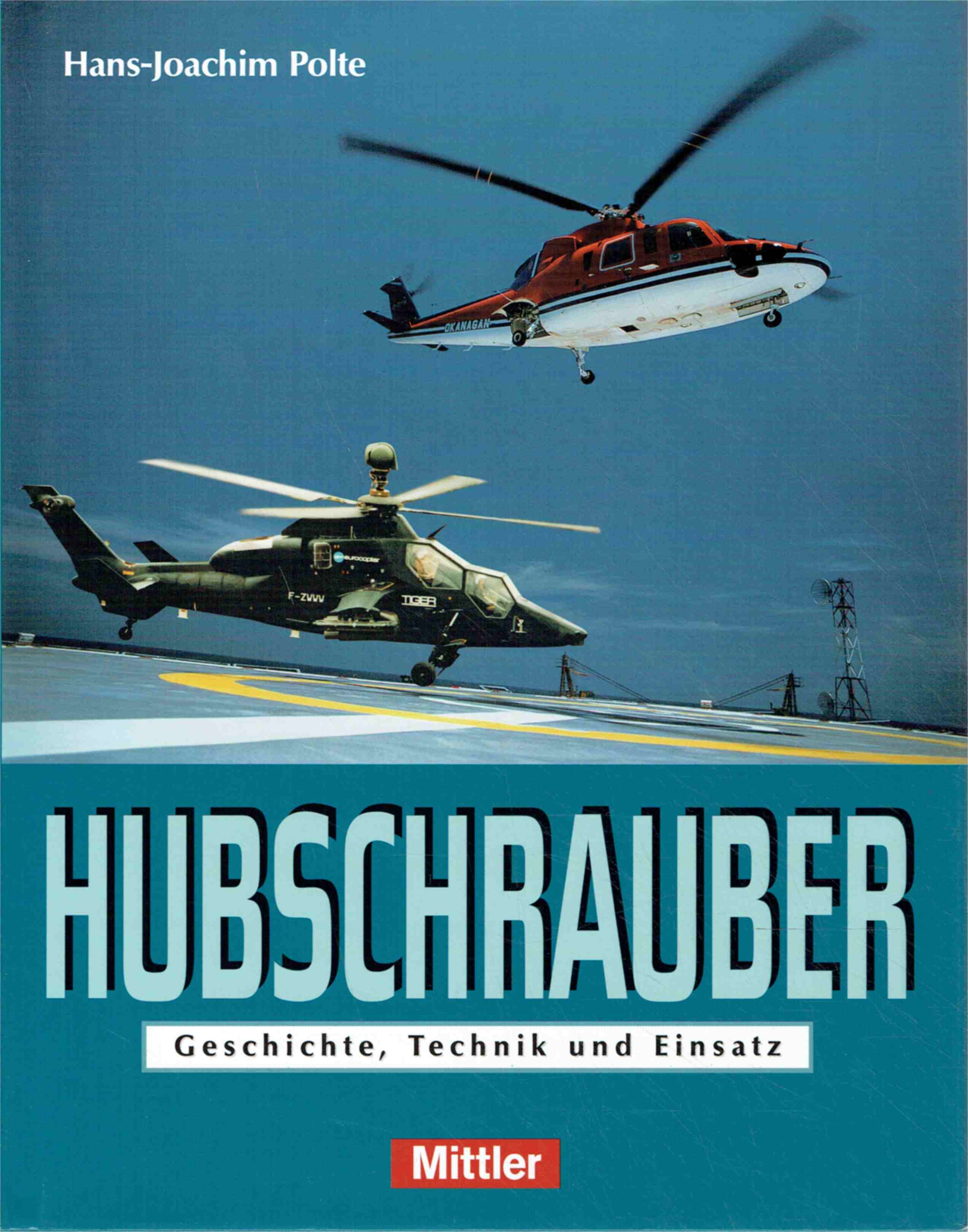 Hubschrauber: Geschichte, Technik und Einsatz. - Hans Joachim Polte