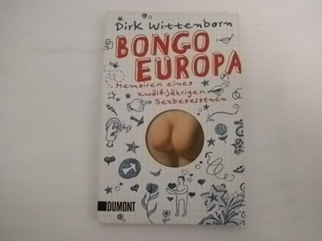 Bongo Europa: Memoiren eines zwölfjährigen Sexbesessenen. - Wittenborn, Dirk; Praesent, Angela