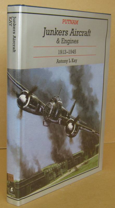 Junkers Aircraft and Engines 1913-1945 - KAY, Antony L