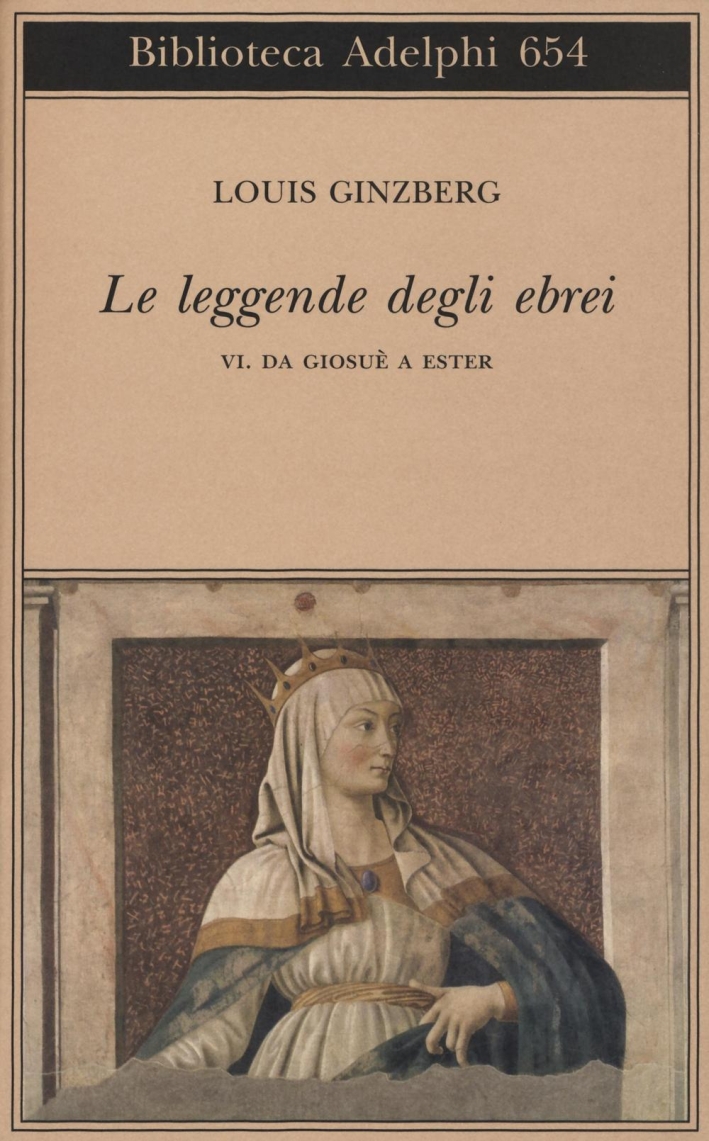 Le leggende degli ebrei. Vol. 6: Da Giosuè a Ester - Ginzberg Louis