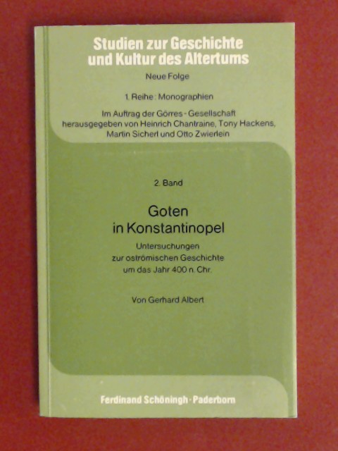 Goten in Konstantinopel : Untersuchungen zur oströmischen Geschichte um das Jahr 400 n. Chr. Band 2 aus der Reihe 