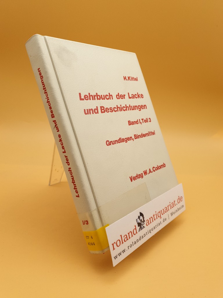 Lehrbuch der Lacke und Beschichtungen Teil: Bd. 1., Grundlagen, Bindemittel / Bd. 1, Teil 3. Mitarb. Helmut Disselhoff . - Disselhoff, Helmut