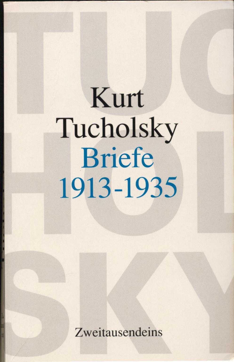 Ausgewählte Briefe 1913-1935 - Tucholsky, Kurt, Fritz J. Raddatz und Mary Gerold-Tucholsky