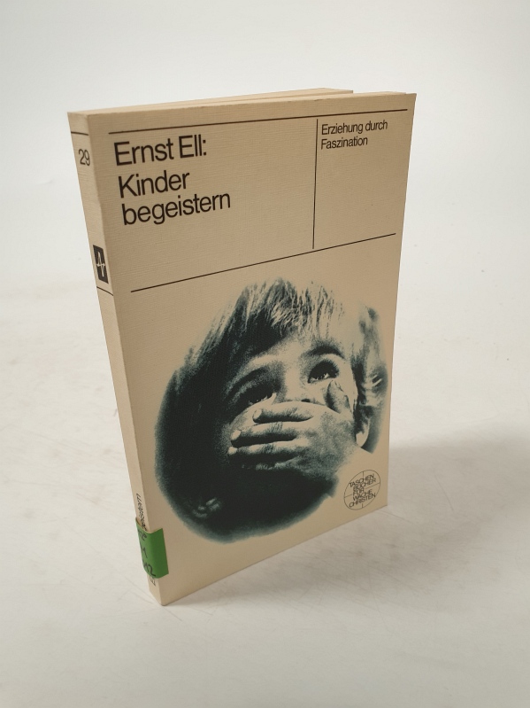 Kinder begeistern. Erziehen durch Faszination. - Ell, Ernst