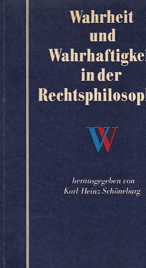 Wahrheit und Wahrhaftigkeit in der Rechtsphilosophie. - Schöneburg, Karl-Heinz (Herausgeber)