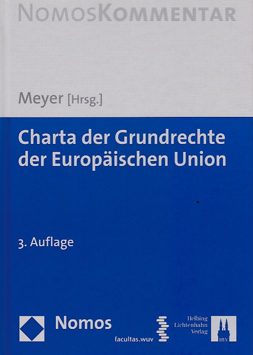 Charta der Grundrechte der Europäischen Union. Jürgen Meyer (Hrsg.). Norbert Bernsdorff . / NomosKommentar. - Meyer,Jürgen (Herausgeber)