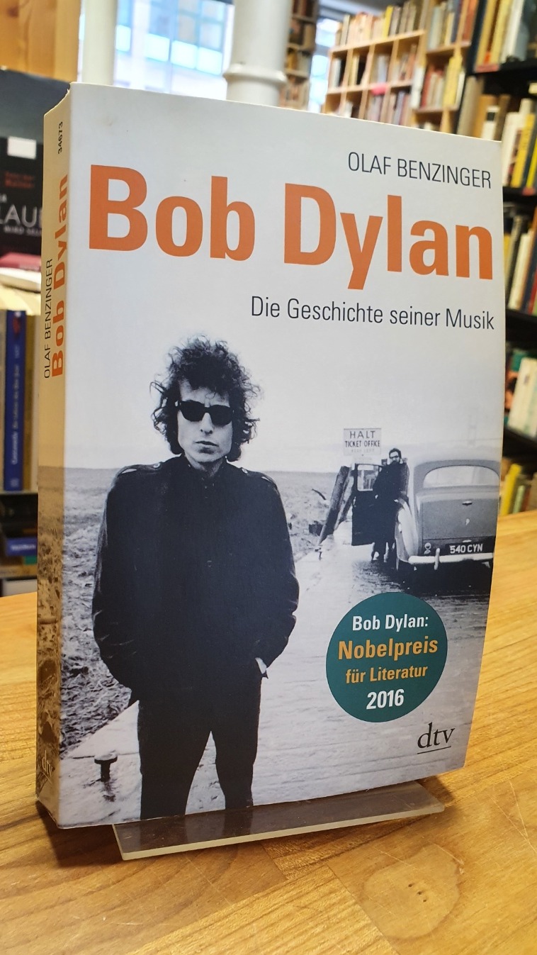 Bob Dylan - Die Geschichte seiner Musik, - Dylan, Bob / Benzinger, Olaf,