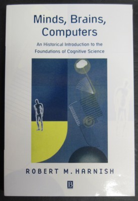 Minds, Brains, Computers. An Historical Introduction to the Foundations of Cognitive Science - Harnish, Robert M.