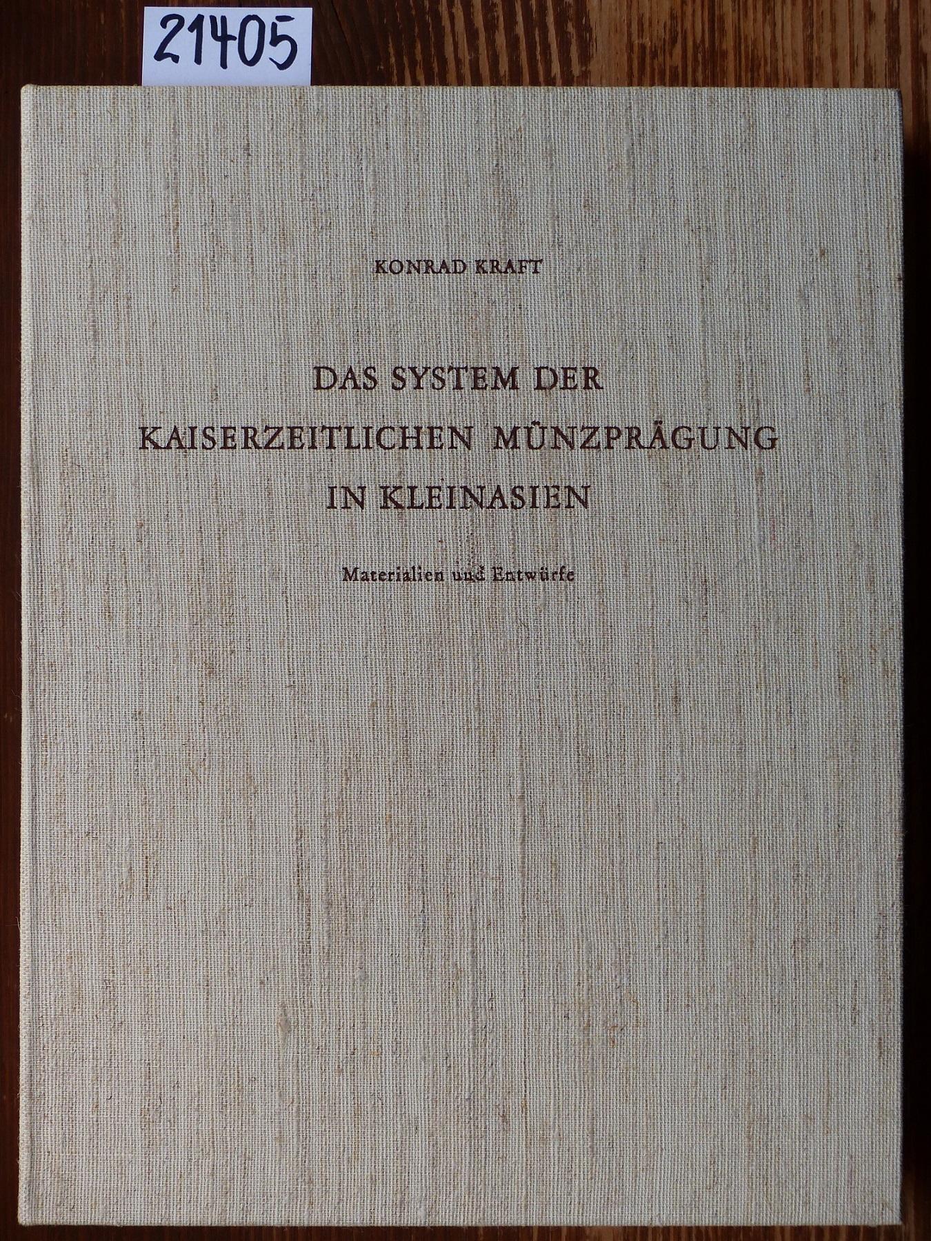 Das System der kaiserzeitlichen Münzprägung in Kleinasien. Materialien u. Entwürfe. - Kraft, Konrad