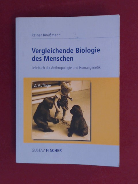 Vergleichende Biologie des Menschen : Lehrbuch der Anthropologie und Humangenetik. - Knußmann, Rainer