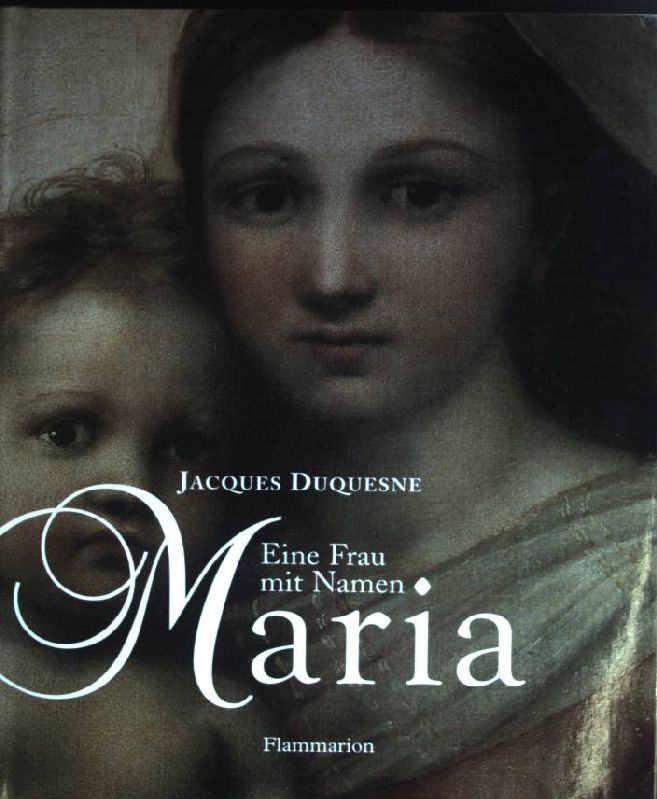 Eine Frau mit Namen Maria. - Duquesne, Jacques und Ingrid Ickler