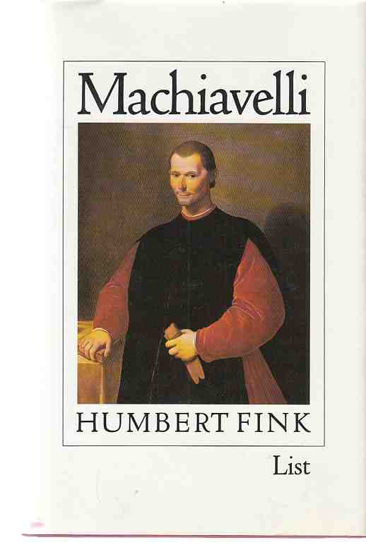 Machiavelli : eine Biographie. Von Humbert Fink. - Machiavelli, Niccolò