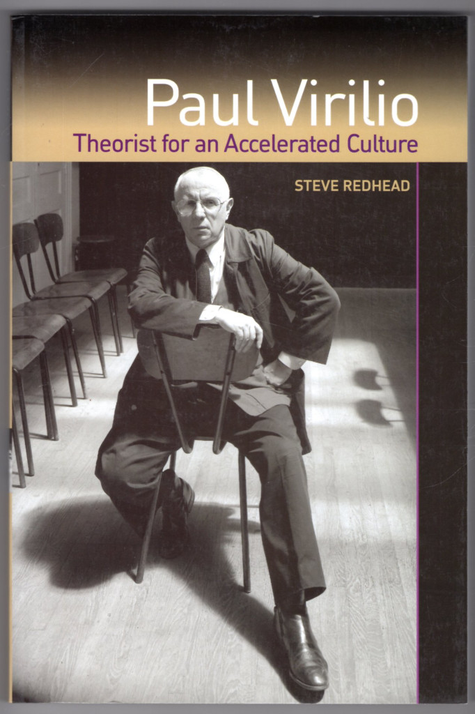 Paul Virilio: Theorist for an Accelerated Culture - Redhead, Steve