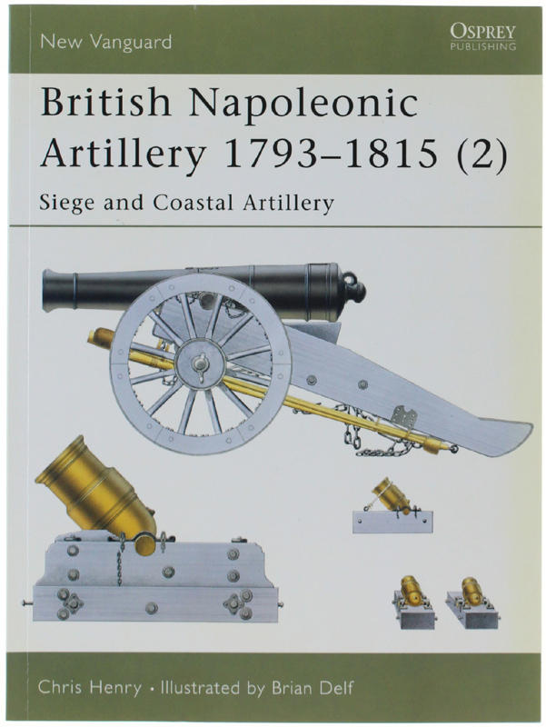 Abebooks BRITISH NAPOLEONIC ARTILLERY 1793-1815 (2): Siege and Coastal Artillery.: