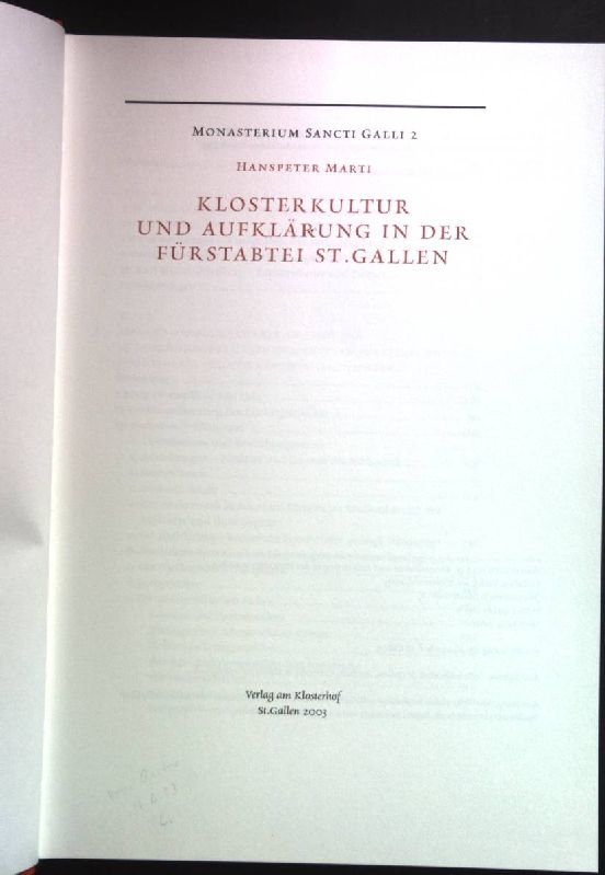 Klosterkultur und Aufklärung in der Fürstabtei St. Gallen. Monasterium Sancti Galli ; 2 - Marti, Hanspeter