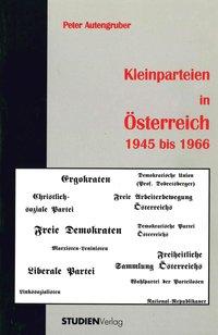 Kleinparteien in ÃƒÂ–sterreich 1945 bis 1966 - Autengruber, Peter
