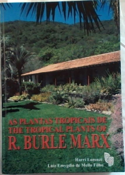As plantas tropicais de R. Burle Marx =: The tropical plants of R. Burle Marx (Portuguese Edition)