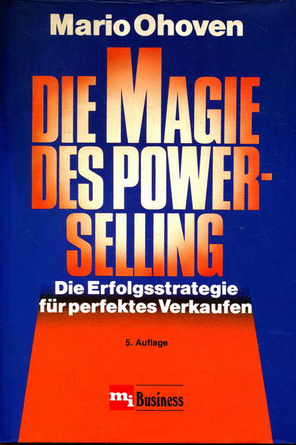 Die Magie des Power- Selling. Die Erfolgsstrategie für perfektes Verkaufen - Ohoven, Mario