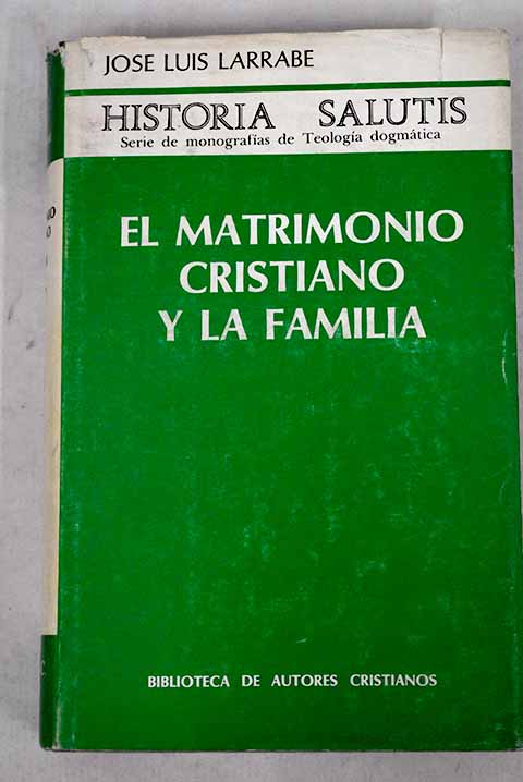 El matrimonio cristiano y la familia - Larrabe, José Luis