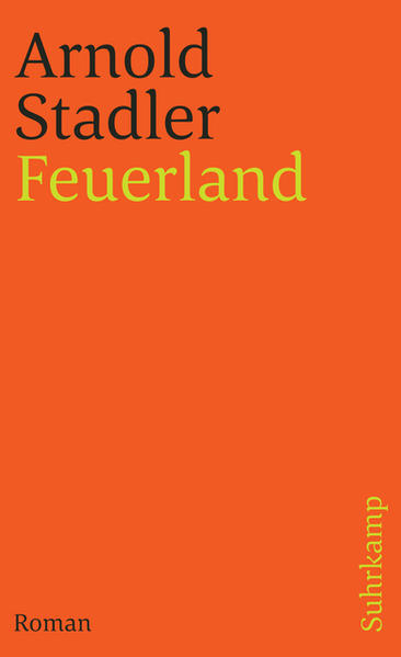 suhrkamp taschenbuch: Feuerland: Roman - Stadler, Arnold