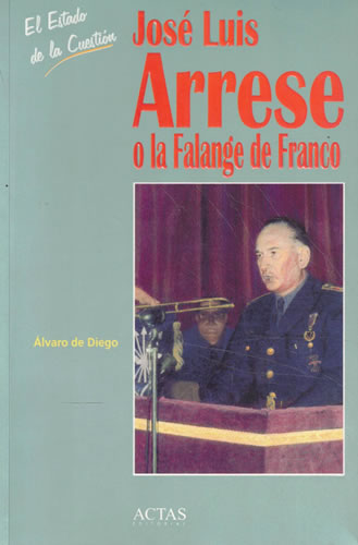 José Luis Arrese o la Falange de Franco - de Diego, Álvaro