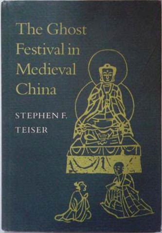 Ghost Festival in Medieval China, The - Teiser, Stephen F.