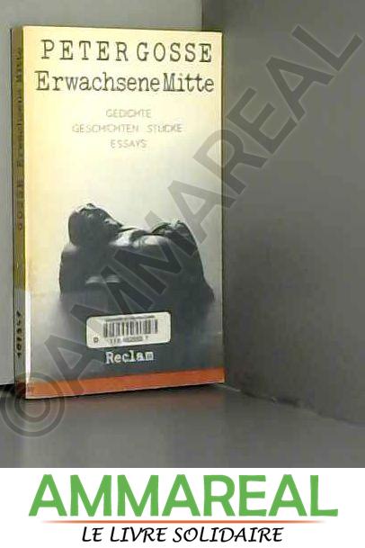 Erwachsene Mitte: Gedichte, Geschichten, Stucke, Essays (Belletristik) (German Edition) - Peter Gosse