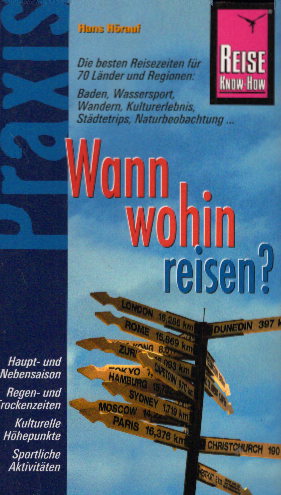 Reise Know-How Praxis: Wann wohin reisen?: Ratgeber mit vielen praxisnahen Tipps und Informationen - Hörauf, Hans