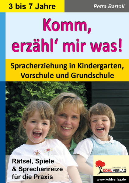 Komm, erzähl' mir was! Spracherziehung in Kindergarten, Vorschule und Grundschule - Bartoli, Petra
