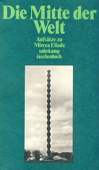Die Mitte der Welt. Aufsätze zu Mircea Eliade. Suhrkamp-Taschenbuch 981. - Duerr, Hans Peter (Hrsg.)