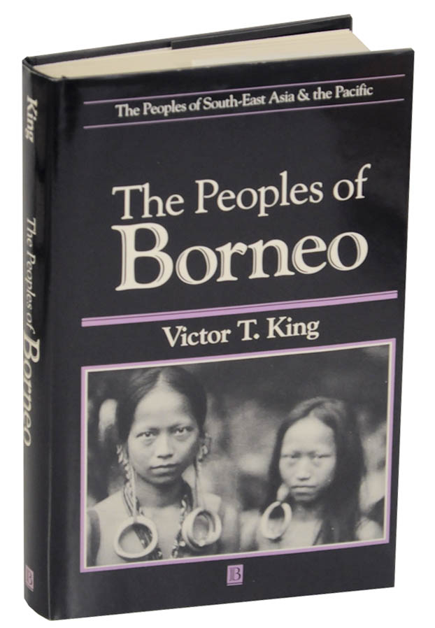 The Peoples of Borneo - KING, Victor T.