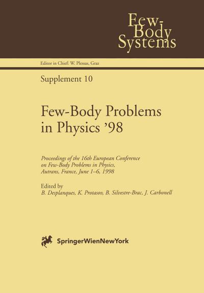 Few-Body Problems in Physics ¿98 : Proceedings of the 16th European Conference on Few-Body Problems in Physics, Autrans, France, June 1¿6, 1998 - Bertrand Desplanques